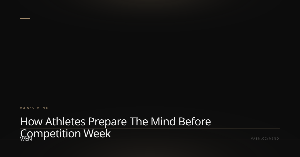 How Athletes Prepare the Mind Before Competition Week