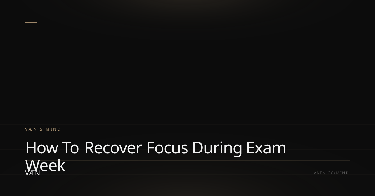 How to Recover Focus During Exam Week