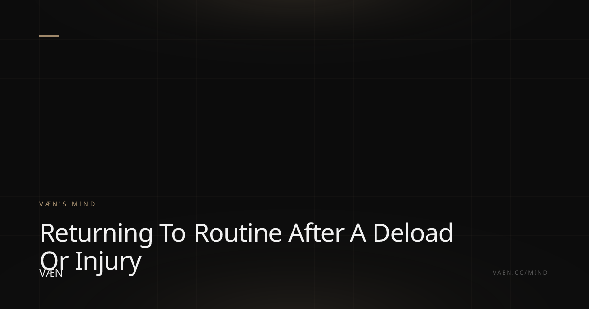 Returning to Routine After a Deload or Injury