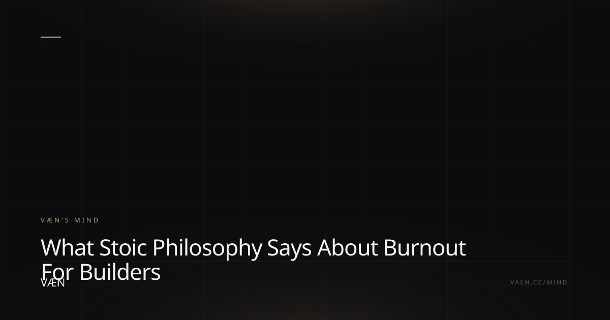 What Stoic Philosophy Says About Burnout for Builders
